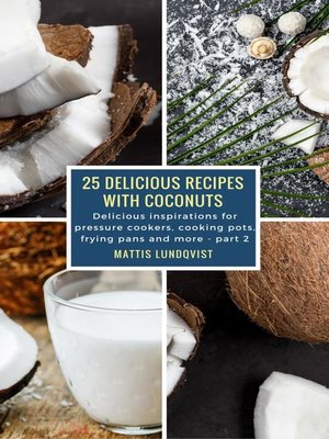 cover image of 25 Delicious Recipes with Coconuts